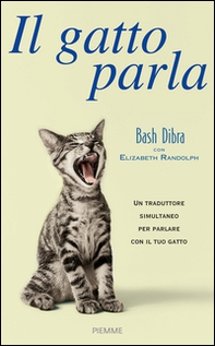 Il gatto parla. Capire il linguaggio segreto del gatto e comunicare con lui - Librerie.coop Il gatto parla. Capire il linguaggio segreto del gatto e comunicare con lui - Librerie.coop