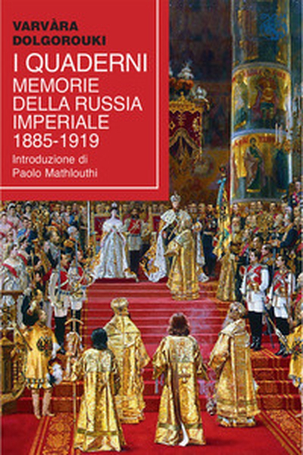 I quaderni. Memorie della Russia Imperiale 1885-1919 - Librerie.coop