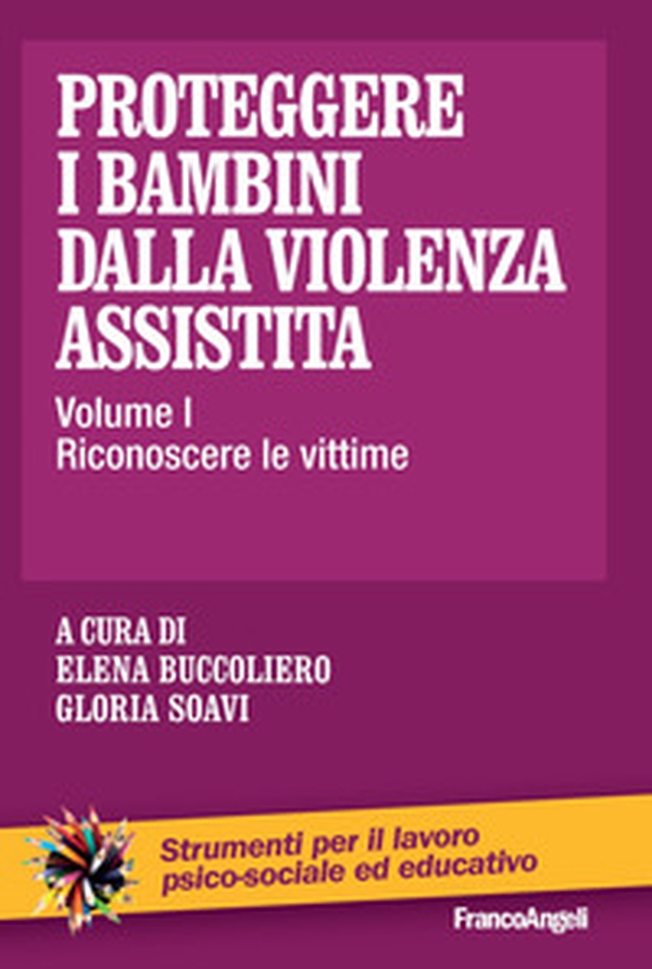Proteggere i bambini dalla violenza assistita - Vol. 1 - Librerie.coop Proteggere i bambini dalla violenza assistita - Vol. 1 - Librerie.coop