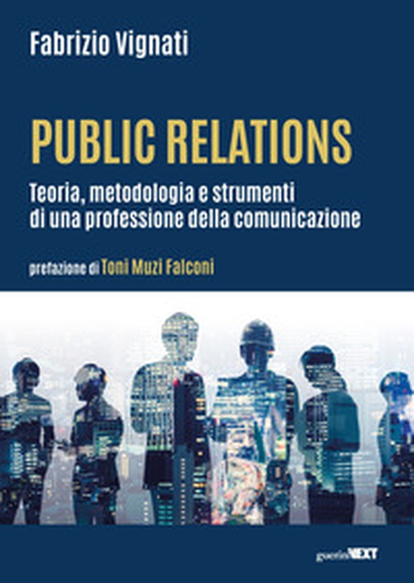 Public relations. Teoria, metodologia e strumenti di una professione della comunicazione - Librerie.coop Public relations. Teoria, metodologia e strumenti di una professione della comunicazione - Librerie.coop
