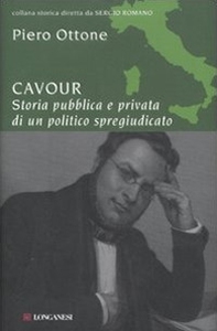 Cavour. Storia pubblica e privata di un politico spregiudicato - Librerie.coop