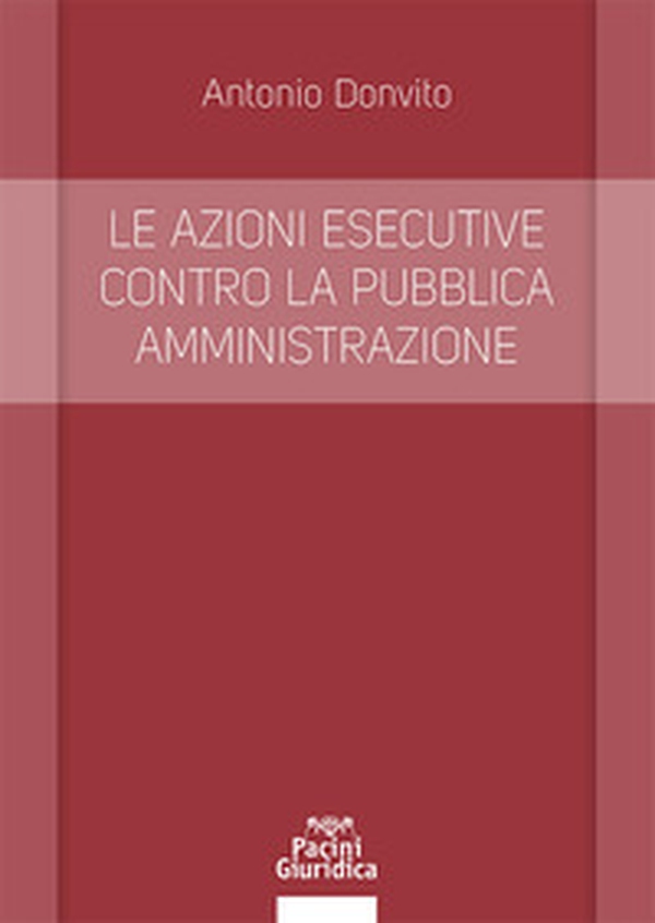 Le azioni esecutive contro la pubblica amministrazione - Librerie.coop Le azioni esecutive contro la pubblica amministrazione - Librerie.coop