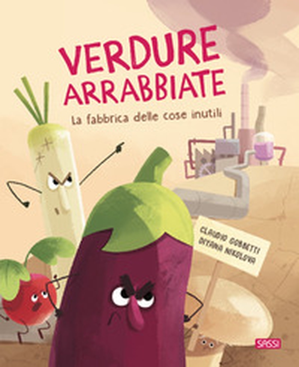 Verdure arrabbiate. La fabbrica delle cose inutili - Librerie.coop Verdure arrabbiate. La fabbrica delle cose inutili - Librerie.coop