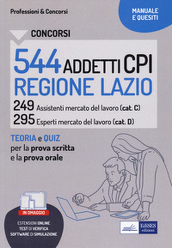 Concorsi 544 addetti CPI Regione Lazio. Manuale e quesiti per la prova scritta e il colloquio - Librerie.coop Concorsi 544 addetti CPI Regione Lazio. Manuale e quesiti per la prova scritta e il colloquio - Librerie.coop