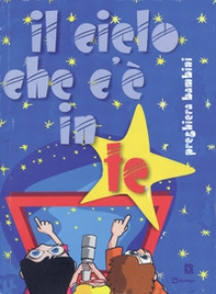 Il cielo che c'è in te. Preghiera per bambini e ragazzi - Librerie.coop Il cielo che c'è in te. Preghiera per bambini e ragazzi - Librerie.coop