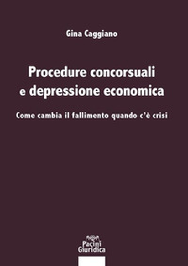 Procedure concorsuali e depressione economica. Come cambia il fallimento quando c'è crisi - Librerie.coop Procedure concorsuali e depressione economica. Come cambia il fallimento quando c'è crisi - Librerie.coop
