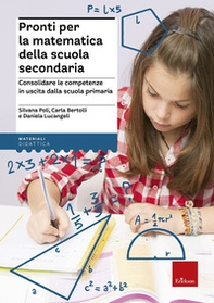 Pronti per la matematica della scuola secondaria. Consolidare le competenze in uscita dalla scuola primaria - Librerie.coop Pronti per la matematica della scuola secondaria. Consolidare le competenze in uscita dalla scuola primaria - Librerie.coop