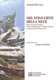 Nel volo lieve della neve. Per una psicologia della sofferenza e della ripresa a partire da Primo Levi - Librerie.coop