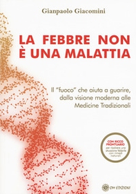La febbre non è una malattia. Il «fuoco» che aiuta a guarire, dalla visione moderna alle medicine tradizionali - Librerie.coop
