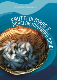 Frutti di mare e pesci da mangiare crudi - Librerie.coop Frutti di mare e pesci da mangiare crudi - Librerie.coop