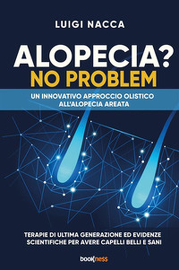 Alopecia? No problem. Un innovativo approccio olistico all'alopecia areata - Librerie.coop Alopecia? No problem. Un innovativo approccio olistico all'alopecia areata - Librerie.coop