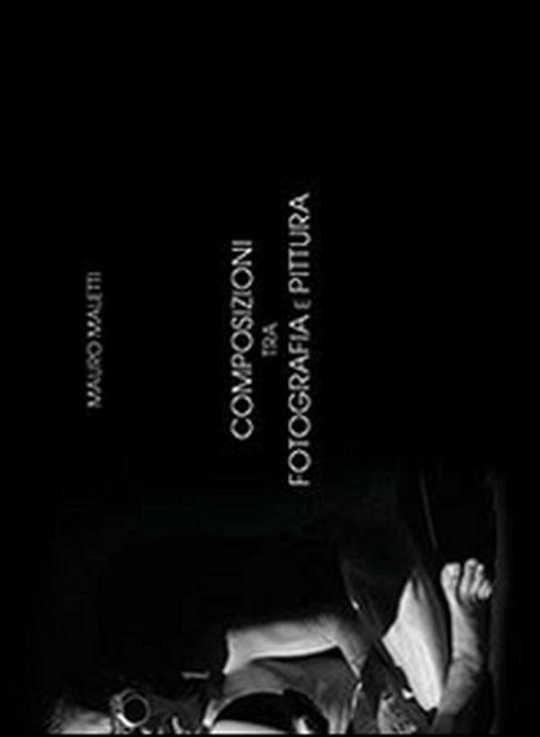 Composizioni tra fotografia e pittura - Librerie.coop Composizioni tra fotografia e pittura - Librerie.coop