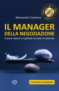 Il manager della negoziazione. Creare valore e capitale sociale in azienda - Librerie.coop