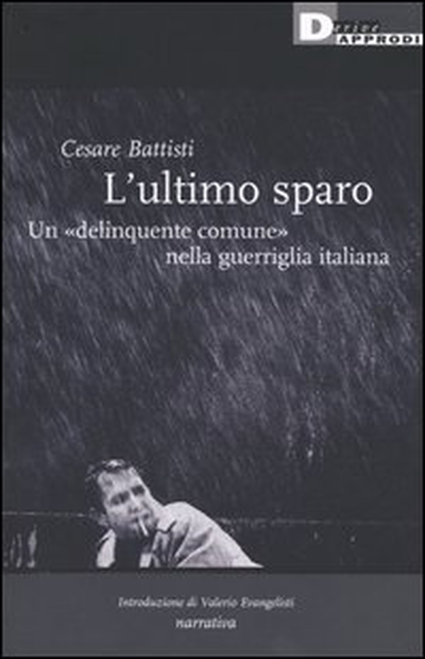L'ultimo sparo. Un «delinquente comune» nella guerriglia italiana - Librerie.coop L'ultimo sparo. Un «delinquente comune» nella guerriglia italiana - Librerie.coop