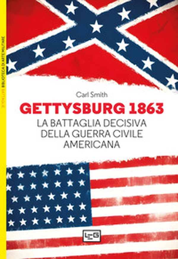 Gettysburg 1863. La battaglia decisiva della guerra civile americana - Librerie.coop Gettysburg 1863. La battaglia decisiva della guerra civile americana - Librerie.coop