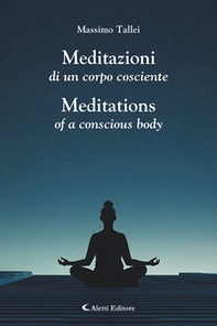 Meditazioni di un corpo cosciente-Meditations of a conscious body - Librerie.coop