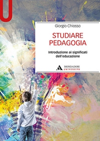 Studiare pedagogia. Introduzione ai significati dell'educazione - Librerie.coop Studiare pedagogia. Introduzione ai significati dell'educazione - Librerie.coop