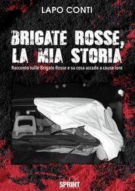 Brigate Rosse, la mia storia - Librerie.coop