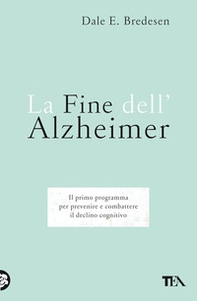 La fine dell'Alzheimer. Il primo programma per prevenire e combattere il declino cognitivo - Librerie.coop La fine dell'Alzheimer. Il primo programma per prevenire e combattere il declino cognitivo - Librerie.coop