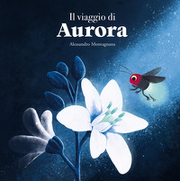 Il viaggio di Aurora - Librerie.coop Il viaggio di Aurora - Librerie.coop