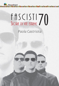 Fascisti 70. Storie di vite estreme - Librerie.coop