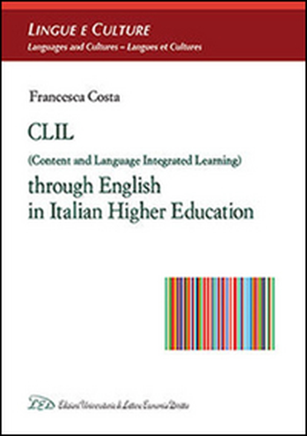 CLIL (Content and Language Integrated Learning) through english in italian higher education - Librerie.coop CLIL (Content and Language Integrated Learning) through english in italian higher education - Librerie.coop