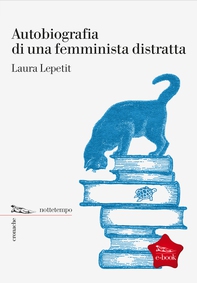 Autobiografia di una femminista distratta - Librerie.coop