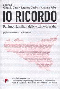 Io ricordo. Parlano i familiari delle vittime di mafia - Librerie.coop Io ricordo. Parlano i familiari delle vittime di mafia - Librerie.coop
