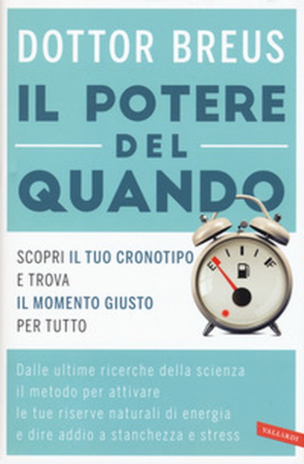 Il potere del quando. Scopri il tuo cronotipo e trova il momento giusto per tutto - Librerie.coop Il potere del quando. Scopri il tuo cronotipo e trova il momento giusto per tutto - Librerie.coop