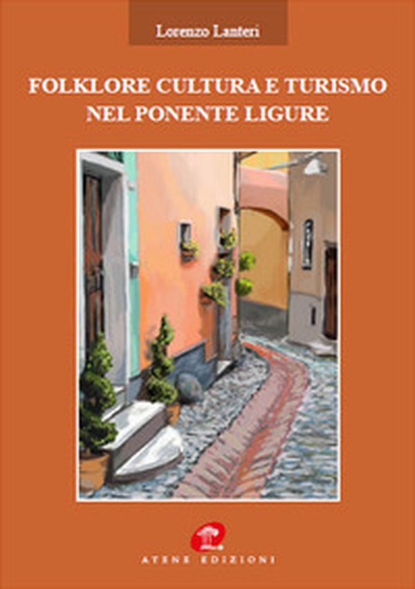 Folklore cultura turismo nel ponente ligure - Librerie.coop Folklore cultura turismo nel ponente ligure - Librerie.coop