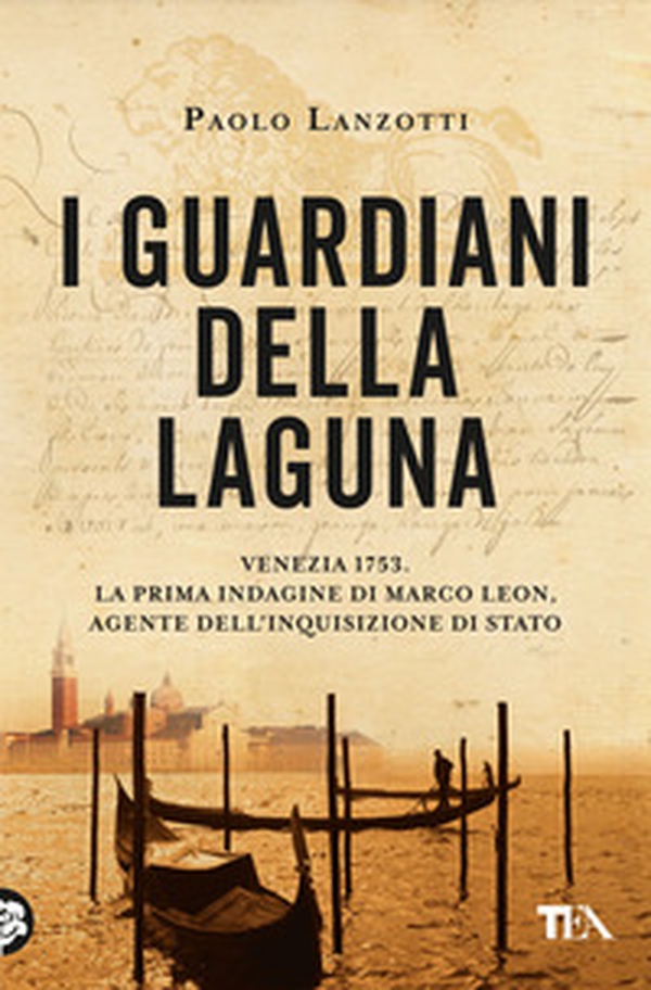 I guardiani della laguna. Venezia 1753. La prima indagine di Marco Leon, agente dell'Inquisizione di Stato - Librerie.coop I guardiani della laguna. Venezia 1753. La prima indagine di Marco Leon, agente dell'Inquisizione di Stato - Librerie.coop