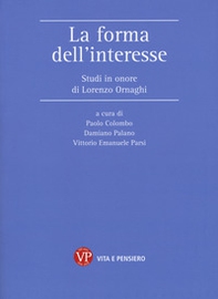 La forma dell'interesse. Studi in onore di Lorenzo Ornaghi - Librerie.coop