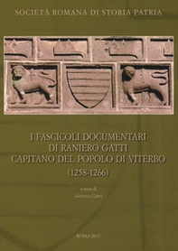 I fascicoli documentari di Raniero Gatti capitano del popolo di Viterbo - Librerie.coop