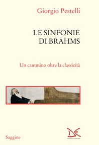 Le sinfonie di Brahms. Un cammino oltre la classicità - Librerie.coop