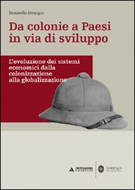 Da colonie a paesi in via di sviluppo. L'evoluzione dei sistemi economici dalla colonizzazione alla globalizzazione - Librerie.coop Da colonie a paesi in via di sviluppo. L'evoluzione dei sistemi economici dalla colonizzazione alla globalizzazione - Librerie.coop
