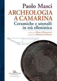 Archeologia a Camarina. Ceramiche e utensili in età ellenistica - Librerie.coop Archeologia a Camarina. Ceramiche e utensili in età ellenistica - Librerie.coop
