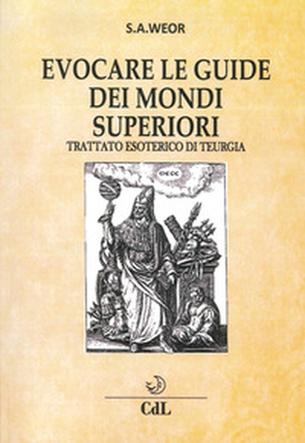 Evocare le guide dei mondi superiori. Trattato esoterico di Teurgia - Librerie.coop Evocare le guide dei mondi superiori. Trattato esoterico di Teurgia - Librerie.coop