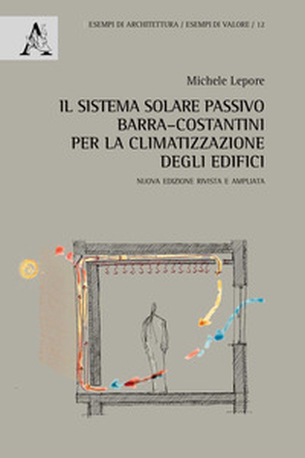 Il sistema solare passivo Barra-Costantini per la climatizzazione degli edifici - Librerie.coop Il sistema solare passivo Barra-Costantini per la climatizzazione degli edifici - Librerie.coop