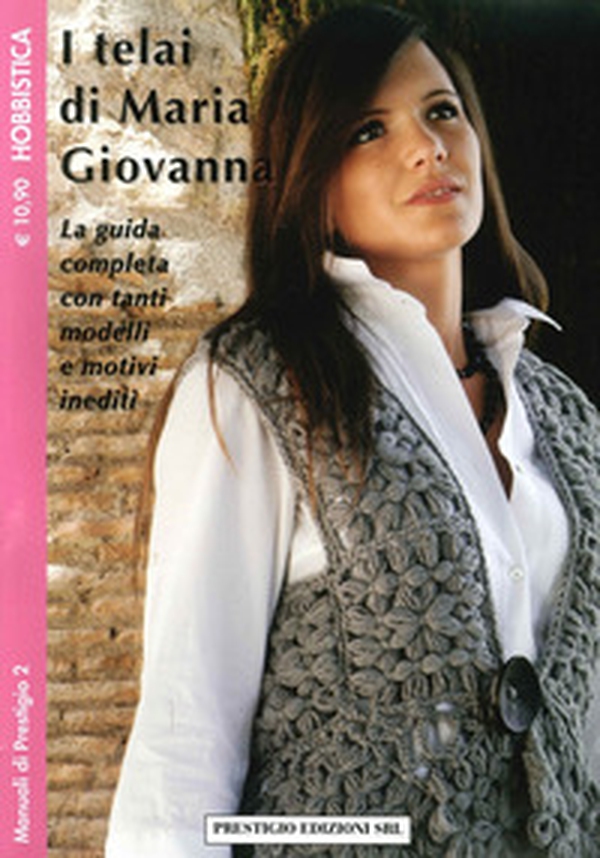 I telai di Maria Giovanna. La guida completa con tanti modelli e motivi inediti - Librerie.coop I telai di Maria Giovanna. La guida completa con tanti modelli e motivi inediti - Librerie.coop