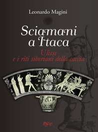Sciamani a Itaca. Ulisse e i riti siberiani della caccia - Librerie.coop