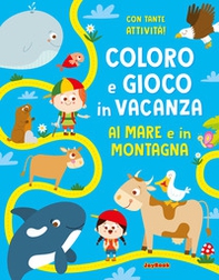 Al mare e in montagna. Coloro e gioco in vacanza - Librerie.coop