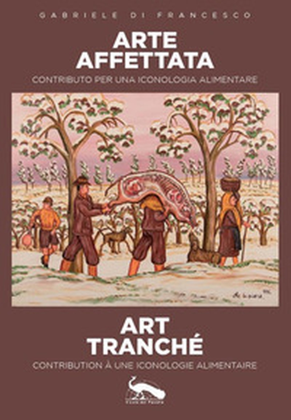 Arte affettata art tranché. Contributo per una iconologia alimentare-Contribution à une iconologie alimentaire - Librerie.coop Arte affettata art tranché. Contributo per una iconologia alimentare-Contribution à une iconologie alimentaire - Librerie.coop