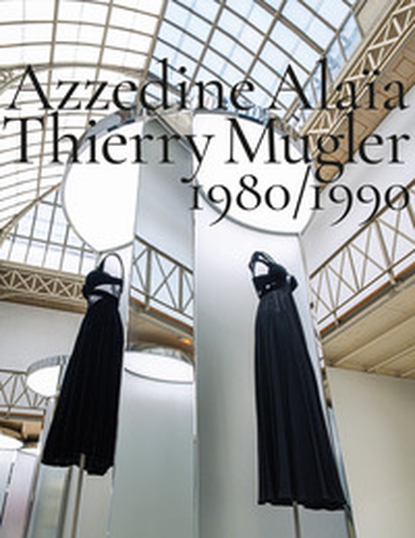 Azzedine Alaïa, Thierry Mugler. 1980-1990. Two decades of artistic affinities - Librerie.coop Azzedine Alaïa, Thierry Mugler. 1980-1990. Two decades of artistic affinities - Librerie.coop