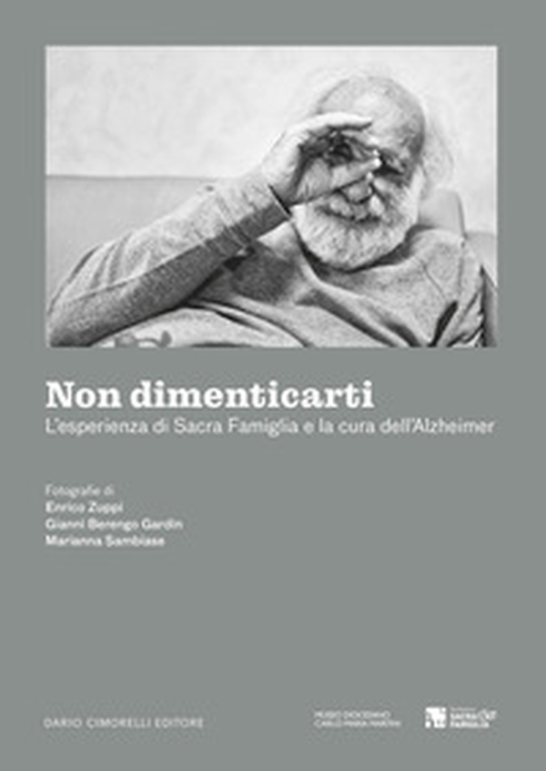 Non dimenticarti. L'esperienza di Sacra Famiglia e la cura dell'Alzheimer - Librerie.coop