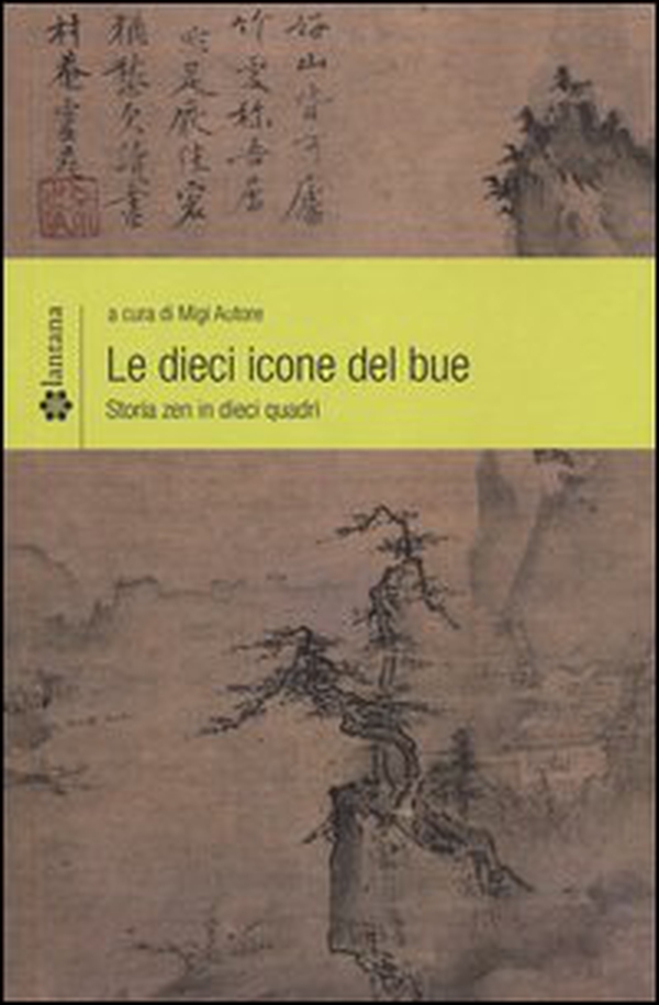 Le dieci icone del bue. Storia zen in dieci quadri - Librerie.coop Le dieci icone del bue. Storia zen in dieci quadri - Librerie.coop