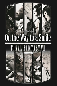 On the way to a smile. Final Fantasy VII - Librerie.coop