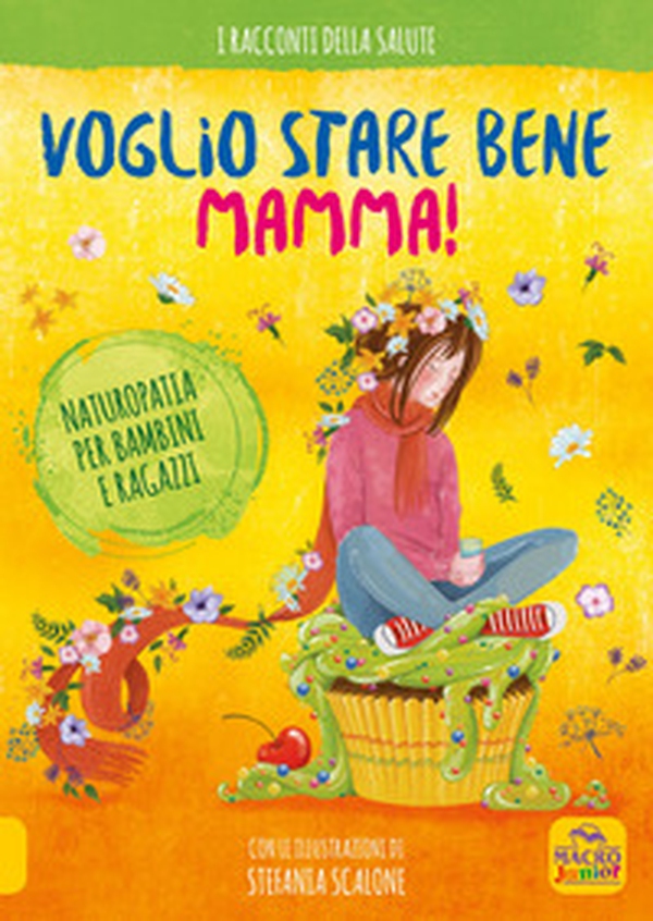 Voglio stare bene mamma! Naturopatia per bambini e ragazzi - Librerie.coop Voglio stare bene mamma! Naturopatia per bambini e ragazzi - Librerie.coop