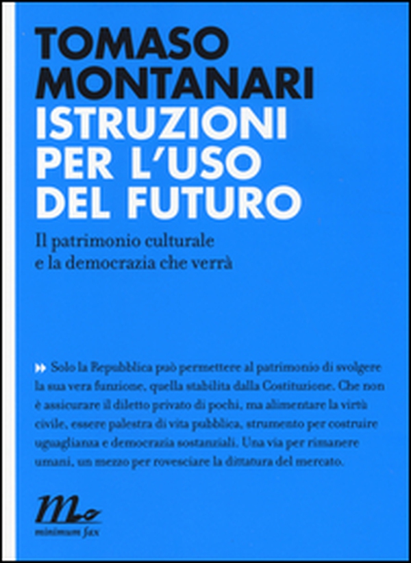 Istruzioni per l'uso del futuro. Il patrimonio culturale e la democrazia che verrà - Librerie.coop Istruzioni per l'uso del futuro. Il patrimonio culturale e la democrazia che verrà - Librerie.coop