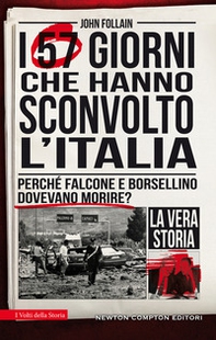 I 57 giorni che hanno sconvolto l'Italia. Perché Falcone e Borsellino dovevano morire? - Librerie.coop