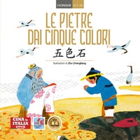 Le pietre dai cinque colori. Ediz. italiana e cinese - Librerie.coop